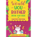 Would You Rather Book For Kids - Easter Edition: The book Of Ridiculous Scenarios, Thought Provoking Challenges and Exciting Situations The Whole Fami
