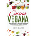 Cocina Vegana: Guía Paso a Paso y Deliciosas Recetas Para Una Alimentación Vegana Saludable (Vegan Cooking Spanish Version)