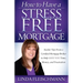 How to Have a Stress Free Mortgage: Insider Tips from a Certified Mortgage Broker to Help Save You Time, Money, and Frustration