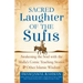 Sacred Laughter of the Sufis: Awakening the Soul with the Mulla's Comic Teaching Stories and Other Islamic Wisdom