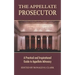 The Appellate Prosecutor: A Practical and Inspirational Guide to Appellate Advocacy