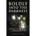Boldly Into the Darkness: Living with Loss, Growing with Grief & Holding on to Happiness