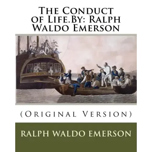 The Conduct of Life.By: Ralph Waldo Emerson: (Original Version)