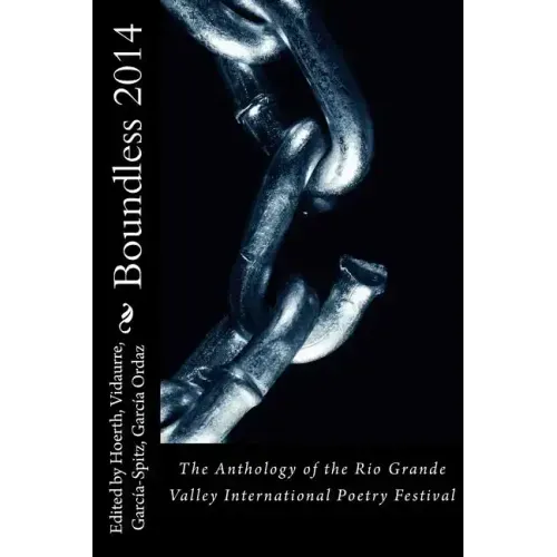Boundless 2014: The Anthology of the Rio Grande Valley International Poetry Festival