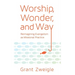 Worship, Wonder, and Way: Reimagining Evangelism as Missional Practice