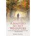 A Master's Secret Whispers: For those who abhor the noise and seek The Truth about life and living