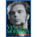 Can You Feel the Silence?: Van Morrison: A New Biography