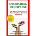 Nourishing Menopause: The Whole-Food Guide to Balancing Your Hormones Naturally