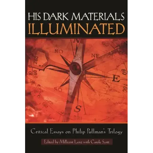 His Dark Materials Illuminated: Critical Essays on Philip Pullman's Trilogy