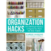 Organization Hacks: Over 350 Simple Solutions to Organize Your Home in No Time!