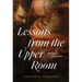 Lessons from the Upper Room: The Heart of the Savior