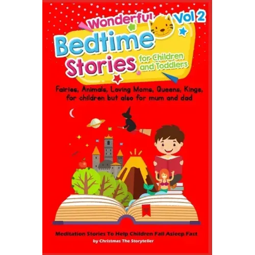 Wonderful bedtime stories for Children and Toddlers 2: For children but also for mum & dad: Meditation Stories To Help Children Fall Asleep Fast.