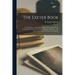 The Exeter Book: An Anthology of Anglo-Saxon Poetry Presented to Exeter Cathedral by Loefric, First Bishop of Exeter (1050-1071), and S