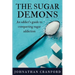 The Sugar Demons: An Addict's Guide to Conquering Sugar Addiction