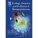 Ecology, Genetics and Evolution of Metapopulations