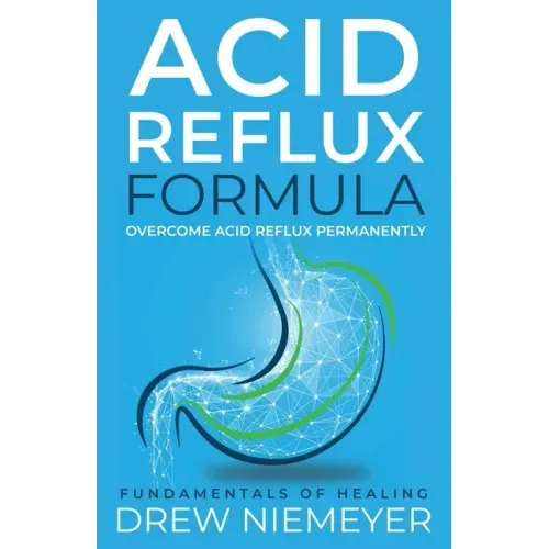 Acid Reflux Formula: Overcome Acid Reflux Permanently