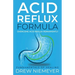 Acid Reflux Formula: Overcome Acid Reflux Permanently