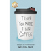 I Love You More Than Coffee Es