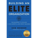 Building an Elite Organization: The Blueprint to Scaling a High-Growth, High-Profit Business