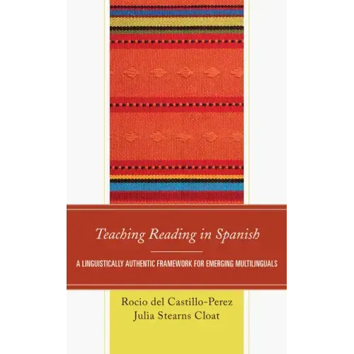 Teaching Reading in Spanish: A Linguistically Authentic Framework for Emerging Multilinguals
