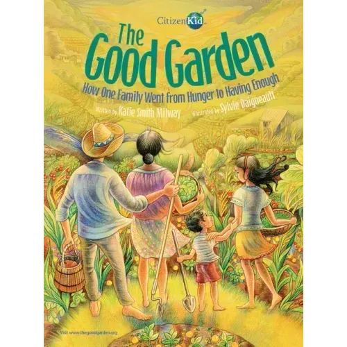 The Good Garden: How One Family Went from Hunger to Having Enough
