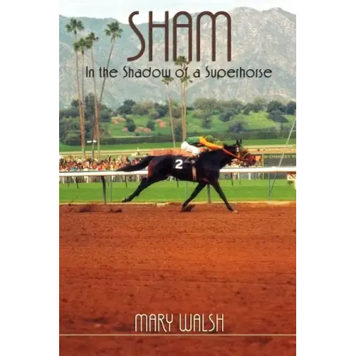 Sham: In the Shadow of a Superhorse - Revised