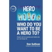 Who do you want to be a hero to?: Answer just one question and clarify who you can always be