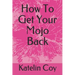 How To Get Your Mojo Back