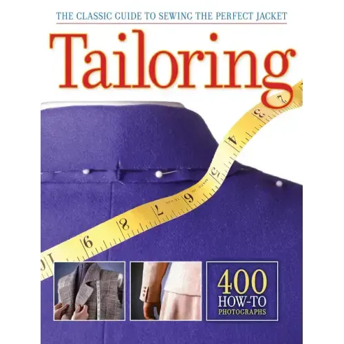 Tailoring: The Classic Guide to Sewing the Perfect Jacket - 400 How-To Photographs