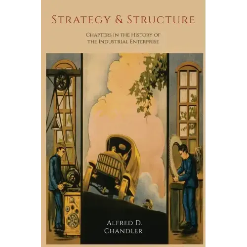 Strategy and Structure: Chapters in the History of the Industrial Enterprise