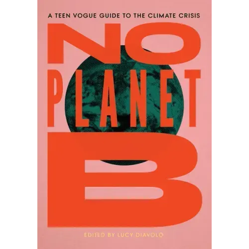 No Planet B: A Teen Vogue Guide to the Climate Crisis