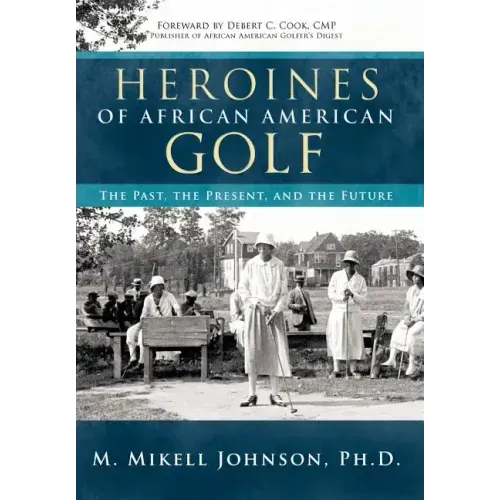 Heroines of African American Golf: The Past, the Present, and the Future