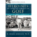 Heroines of African American Golf: The Past, the Present, and the Future
