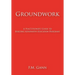 Groundwork: A Practitioner's Guide to Building Alternative Education Programs