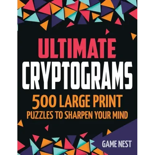 Ultimate Cryptograms: 500 Large Print Puzzles to Sharpen Your Mind