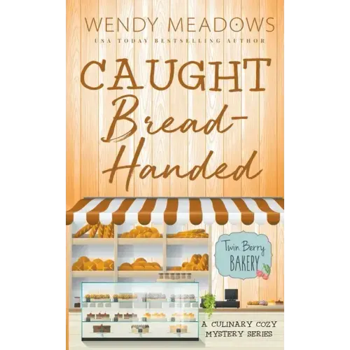 Caught Bread-Handed: A Culinary Cozy Mystery Series