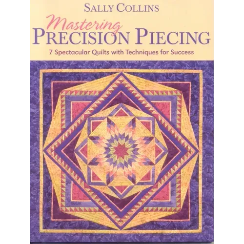 Mastering Precision Piecing - Print on Demand Edition