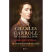 Charles Carroll of Carrollton: American Revolutionary