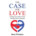 The Case for Love: Finding Your Political Truth Through Christ's Teachings