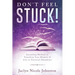 Don't Feel Stuck!: Journaling Methods to Transform Your Mindset & Live in Universal Abundance