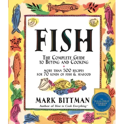 Fish: The Complete Guide to Buying and Cooking: A Seafood Cookbook