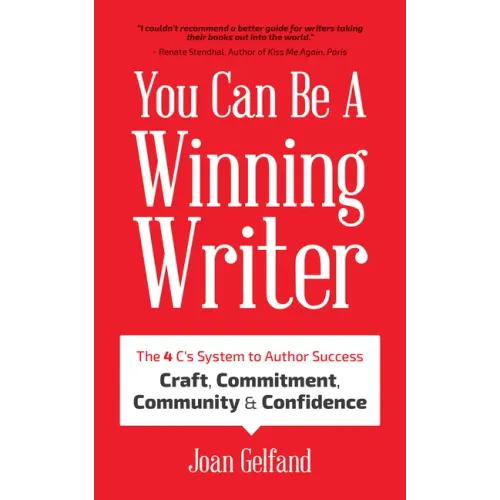 You Can Be a Winning Writer: The 4 C's Approach of Successful Authors - Craft, Commitment, Community, and Confidence