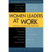 Women Leaders at Work: Untold Tales of Women Achieving Their Ambitions