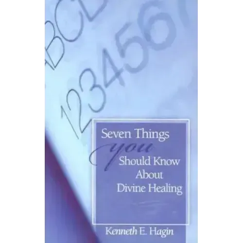 Seven Things You Should Know about Divine Healing