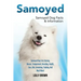 Samoyed: Samoyed Dog Cost, Buying, Rescue, Temperament, Breeding, Health, Care, Diet, Grooming, Training, And Much More! Samoyed Dog Facts & Informati