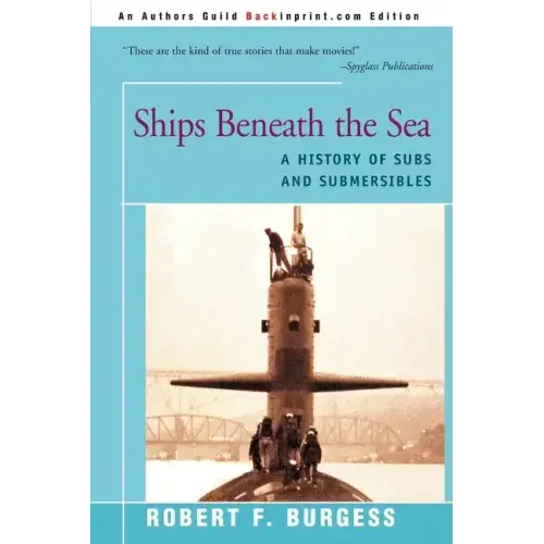Ships Beneath the Sea: A History of Subs and Submersibles