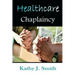 Healthcare Chaplaincy: Pastoral Caregivers in the Medical Workplace