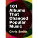 101 Albums That Changed Popular Music