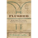 Flushed: How the Plumber Saved Civilization