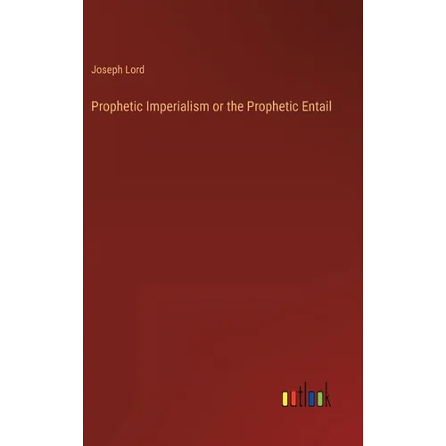 Prophetic Imperialism or the Prophetic Entail
